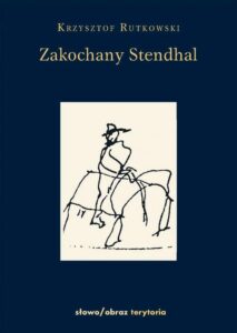 Okładka: Zakochany Standhal Dziennik wyprawy po imię