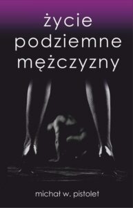 Okładka: Życie podziemne mężczyzny