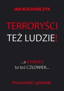 Okładka: Terroryści też ludzie! A bankier to też człowiek...