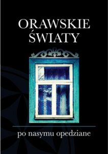 Okładka: Orawskie światy po nasymu opedziane
