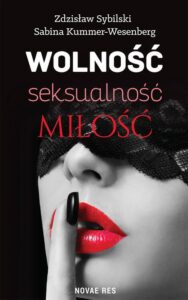 Okładka: Wolność, seksualność, miłość. Jak nie zabić namiętności
