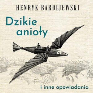 Okładka: Dzikie anioły i inne opowiadania