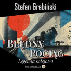 Okładka: Błędny pociąg. Legenda kolejowa