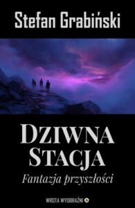Okładka: Dziwna stacja. Fantazja przyszłości