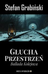 Okładka: Głucha Przestrzeń. Ballada Kolejowa