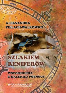 Okładka: Szlakiem reniferów. Wspomnienia z dalekiej Północy