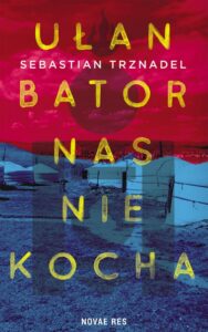 Okładka: Ułan Bator nas nie kocha