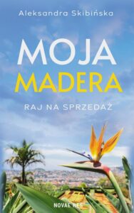 Okładka: Moja Madera: Raj na sprzedaż