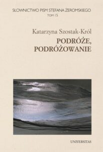 Okładka: Podróże, podróżowanie. Słownictwo pism Stefana Żeromskiego t.15