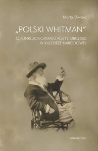 Okładka: Polski Whitman. O funkcjonowaniu poety obcego w kulturze narodowej