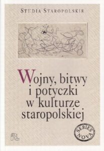 Okładka: Wojny bitwy i potyczki w kulturze staropolskiej