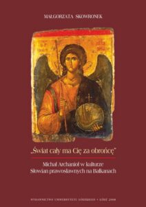 Okładka: Świat cały ma Cię za obrońcę. Michał Archanioł w kulturze Słowian prawosławnych na Bałkanach