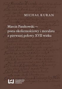 Okładka: Marcin Paszkowski poeta okolicznościowy i moralista z pierwszej połowy XVII wieku