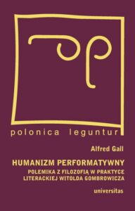 Okładka: Humanizm performatywny. polemika z filozofią w praktyce literackiej Witolda Gombrowicza