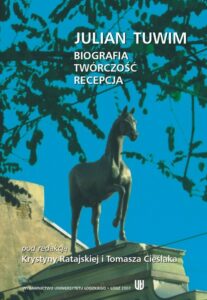 Okładka: Julian Tuwim. Biografia - twórczość - recepcja