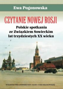 Okładka: Czytanie Nowej Rosji. Polskie spotkania ze Związkiem Sowieckim lat trzydziestych XX wieku. Polskie spotkania ze Związkiem Sowieckim lat trzydziestych XX wieku