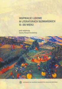 Okładka: Inspiracje ludowe w literaturach słowiańskich XI-XXI wieku