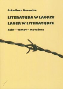Okładka: Literatura w lagrze. Lager w literaturze. Fakt - temat - metafora