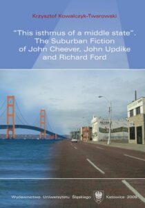 Okładka: "This isthmus of a middle state". The Suburban Fiction of John Cheever, John Updike and Richard Ford