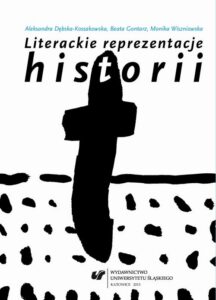 Okładka: Literackie reprezentacje historii: świadectwa – mediatyzacje – eksploracje
