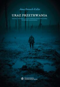 Okładka: Uraz przetrwania. Trauma i polemika z mitem pierwszej wojny światowej w powieści kanadyjskiej