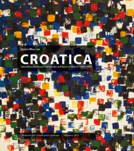 Okładka: Croatica. Literatura i kultura chorwacka w Polsce w latach 1944-1989