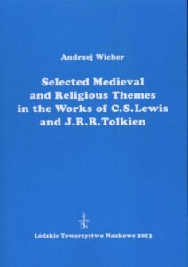 Okładka: Selected Medieval and Religious Themes in the Works of C.S. Lewis and J.R.R. Tolkien