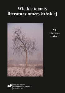 Okładka: Wielkie tematy literatury amerykańskiej. T. 6: Starość, śmierć