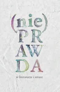 Okładka: (Nie)prawda w literaturze i sztuce