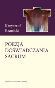 Okładka: Poezja doświadczania sacrum. Wokół twórczości poetyckiej Janusza S. Pasierba