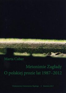 Okładka: Metonimie Zagłady. O polskiej prozie lat 1987–2012