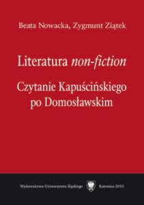 Okładka: Literatura „non-fiction”. Czytanie Kapuścińskiego po Domosławskim