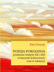 Okładka: Poezja pokolenia przełomu wieków XX i XXI w kanonie kulturowym oraz w edukacji