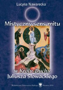 Okładka: Mistyczny sens mitu w „Królu-Duchu” Juliusza Słowackiego