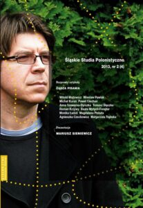 Okładka: Śląskie Studia Polonistyczne 2013, nr 2 (4): Rozprawy i artykuły: Żądza pisania. Prezentacje: Mariusz Sieniewicz