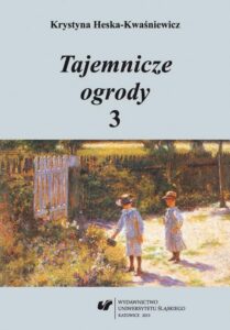 Okładka: Tajemnicze ogrody 3. Rozprawy i szkice z literatury dla dzieci i młodzieży