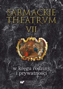Okładka: Sarmackie theatrum. T. 7: W kręgu rodziny i prywatności