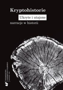 Okładka: Kryptohistorie. Ukryte i utajone narracje w historii