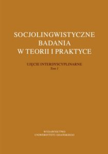 Okładka: Socjolingwistyczne badania w teorii i praktyce. Ujęcie interdyscyplinarne