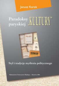Okładka: Paradoksy paryskiej „Kultury”. Wyd. 3. zm. i uzup.. Styl i tradycje myślenia politycznego