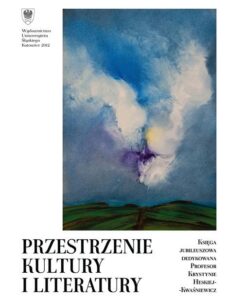 Okładka: Przestrzenie kultury i literatury. Księga jubileuszowa dedykowana Profesor Krystynie Heskiej-Kwaśniewicz na pięćdziesięciolecie pracy naukowej i dydaktycznej