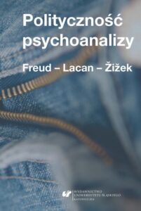 Okładka: Polityczność psychoanalizy. Freud - Lacan - Žižek