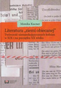 Okładka: Literatura ziemi obiecanej. Twórczość niemieckojęzycznych łodzian w XIX i na początku XX wieku