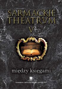 Okładka: Sarmackie theatrum. T. 5: Między księgami