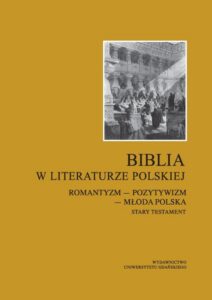Okładka: Biblia w literaturze polskiej. Romantyzm – Pozytywizm – Młoda Polska. Stary Testament