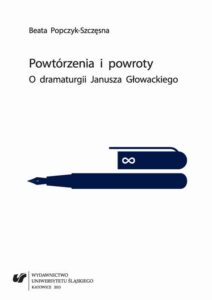 Okładka: Powtórzenia i powroty. O dramaturgii Janusza Głowackiego