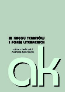 Okładka: W kręgu tematów i form literackich. szkice o twórczości Andrzeja Kijowskiego