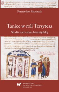 Okładka: Taniec w roli Tersytesa. Studia nad satyrą bizantyńską