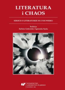 Okładka: Literatura i chaos. Szkice o literaturze XX i XXI wieku