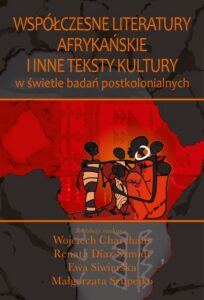 Okładka: Współczesne literatury afrykańskie i inne teksty kultury. W świetle badań postkolonialnych